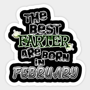 The Best Farter are Born in February Sticker